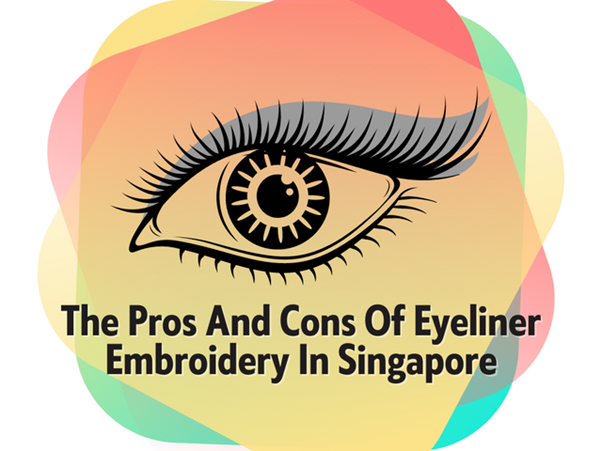 The Pros And Cons Of Eyeliner Embroidery In Singapore